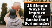 scrimmage game|13 Simple Ways to Improve Your Basketball Scrimmages.